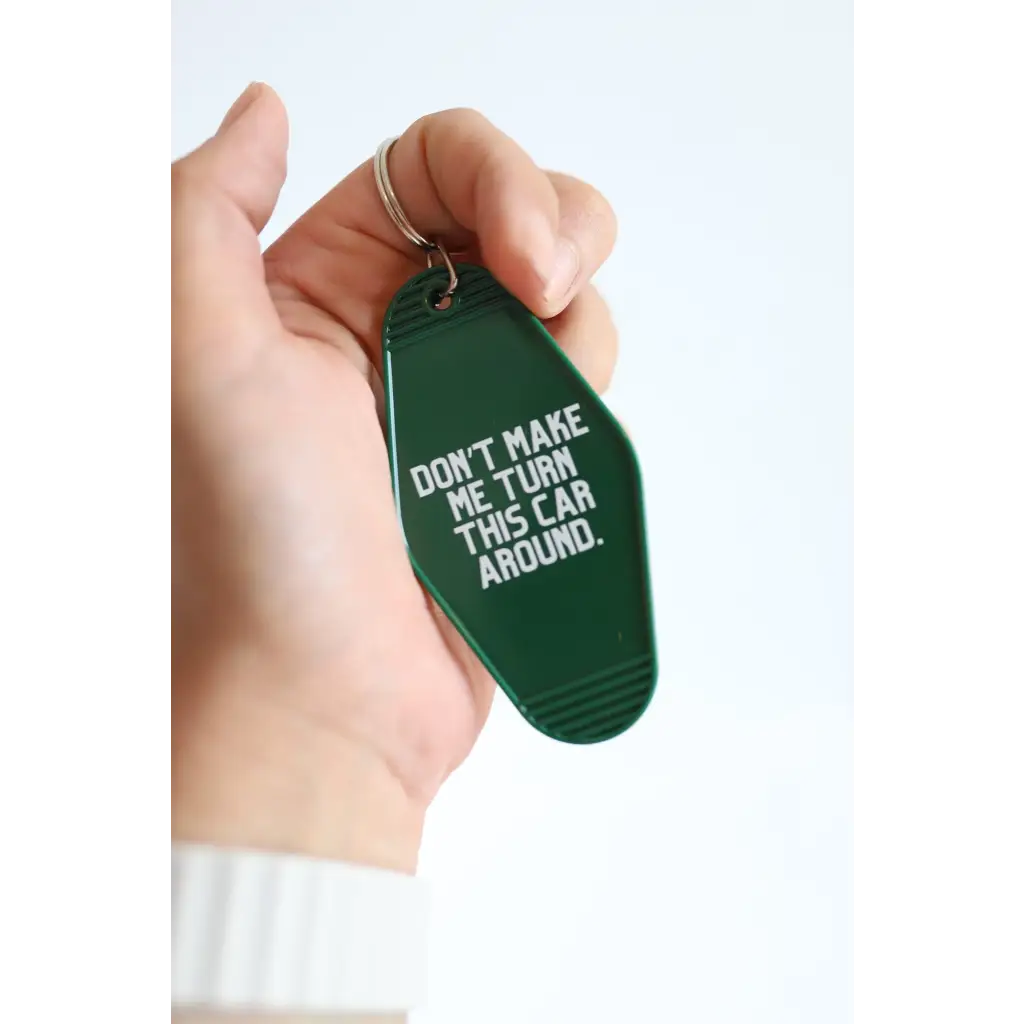 Funny Don't Make me Turn the Car Around Vintage Hotel Keychain